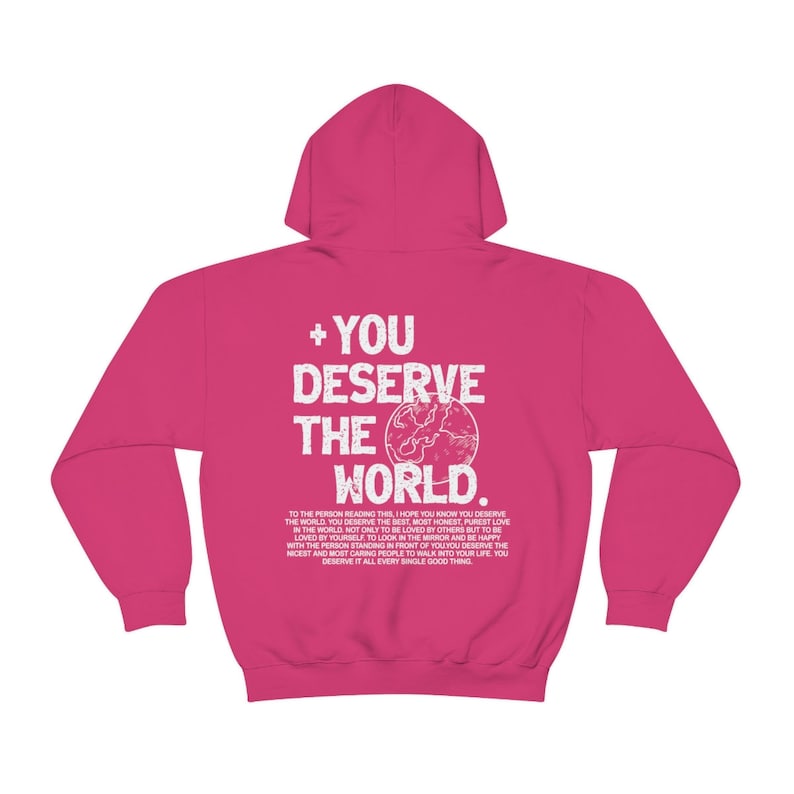 You Deserve The World Hoodie